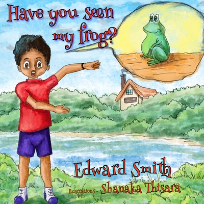 Have You Seen My Frog? - Edward Smith