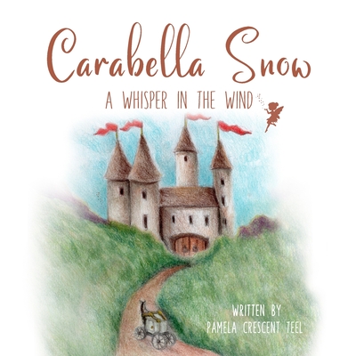 Carabella Snow: A Whisper In The Wind - Pamela Crescent Teel