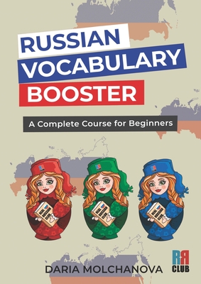 Russian Vocabulary Booster: A Complete Course for Beginners - Daria Molchanova