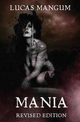 Coperta cărții 'Mania - Revised Edition - Lucas Mangum'