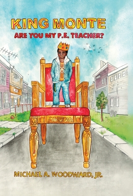 King Monte: Are You My P.E. Teacher? - Michael A. Woodward