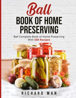 Ball Book of Home Preserving - Richard Man