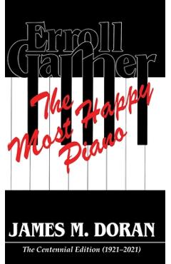 Coperta cărții 'Erroll Garner The Most Happy Piano (Centennial Edition 1921-2021) - James M. Doran'