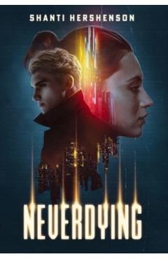 Coperta cărții 'Neverdying - Shanti Hershenson'