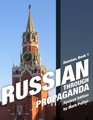 Russian Through Propaganda, Book 1: Russian Through Propaganda - Mark R. Pettus