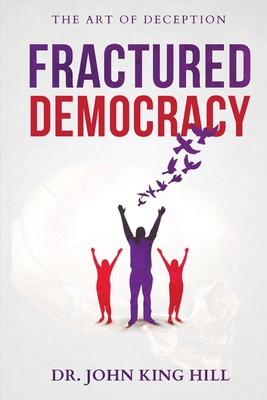 Fractured Democracy - John King Hill
