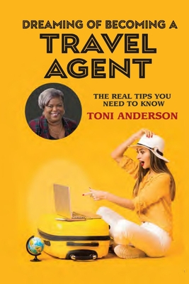 Dreaming of Becoming a Travel Agent - Toni Anderson