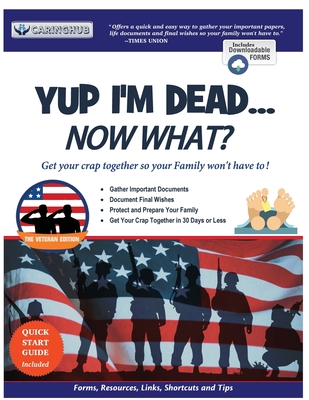 Yup I'm Dead...Now What? The Veteran Edition: A Guide to My Life Information, Documents, Plans and Final Wishes - Caringhub