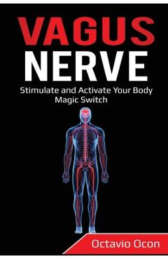 Coperta cărții 'Vagus Nerve: Stimulate and Activate Your Body Magic Switch - Octavio Ocon'