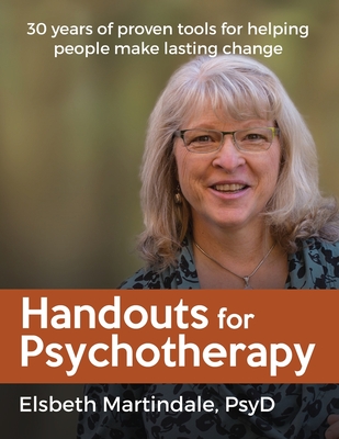Handouts for Psychotherapy: Tools for helping people change - Elsbeth J. Martindale