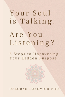 Your Soul is Talking. Are You Listening? - Deborah Lukovich