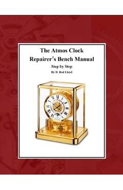 Poza produsului The Atmos Clock Repairer's Bench Manual - D. Rod Lloyd