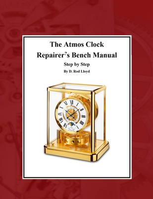 The Atmos Clock Repairer's Bench Manual - D. Rod Lloyd