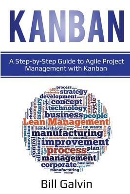 Coperta cărții 'Kanban: A Step-by-Step Guide to Agile Project Management with Kanban: A Step-by-Step Guide to Agile Project Management'