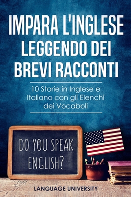 Impara l'Inglese Leggendo dei Brevi Racconti: 10 Storie in Inglese e Italiano, con gli Elenchi dei Vocaboli - Charles Mendel