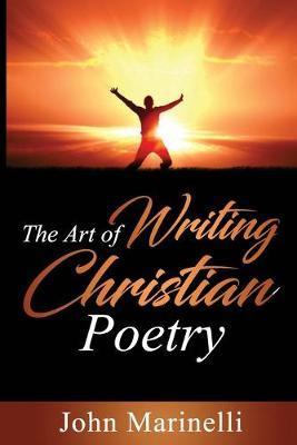 Coperta cărții 'The Art of Writing Christian Poetry - John Marinelli'