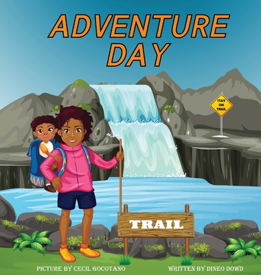 Adventure Day: A children's book about Hiking and chasing waterfalls. - Dineo Dowd