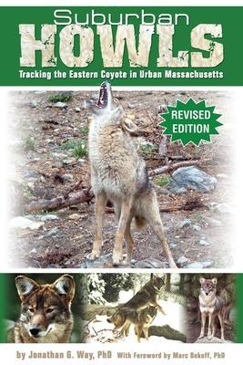 Suburban Howls: Tracking the Eastern Coyote in Urban Massachusetts - Jonathan G. Way