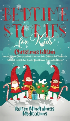 Bedtime Stories for Kids: Christmas Edition - Fun and Calming Christmas Short Stories for Kids, Children and Toddlers to Fall Asleep Fast! Reduc - Kaizen Mindfulness Meditations
