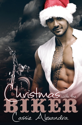 Christmas With The Biker - Cassie Alexandra