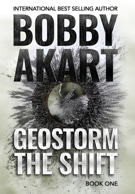 Geostorm The Shift: A Post-Apocalyptic EMP Survival Thriller - Bobby Akart