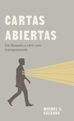 Cartas Abiertas: Un Llamado a Vivir Con Transparencia - Michel Alexander Galeano