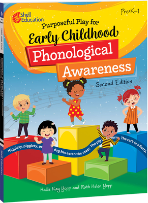 Purposeful Play for Early Childhood Phonological Awareness, 2nd Edition - Hallie Yopp