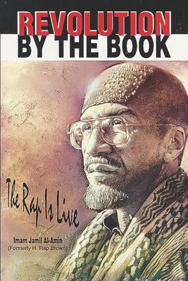 Revolution by the Book: The Rap Is Live - Imam Jamil Al-amin