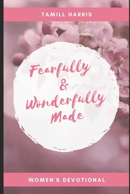 Fearfully & Wonderfully Made: 31 DAY Women's Devotional - Tamill Harris