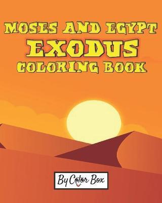 Moses And Egypt Exodus Coloring Book: The Passover Red Sea Exodus From Egypt Story Coloring Pages - Moses and Pharaoh, Bible Story Children Activity B - Color Box