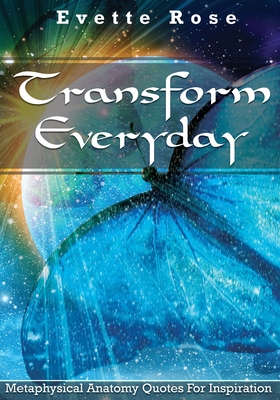 Transform Everday: Metaphysical Anatomy Quotes for Inspiration - Evette Rose