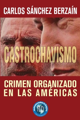 Castrochavismo: Crimen Organizado en Las Américas - Carlos Sanchez Berzain