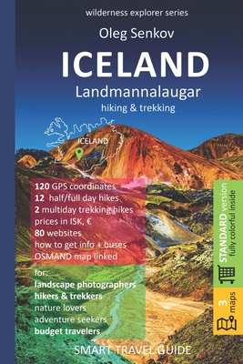 ICELAND, LANDMANNALAUGAR, hiking & trekking: Smart Travel Guide for Nature Lovers, Hikers, Trekkers, Photographers - Oleg Senkov