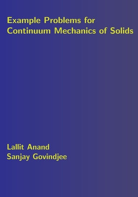 Example Problems for Continuum Mechanics of Solids - Sanjay Govindjee