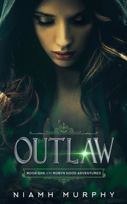 Outlaw: A Lesbian Retelling of Robyn Hood - Niamh Murphy