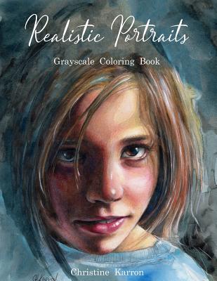 Realistic Portraits Grayscale Coloring Book - Christine Karron