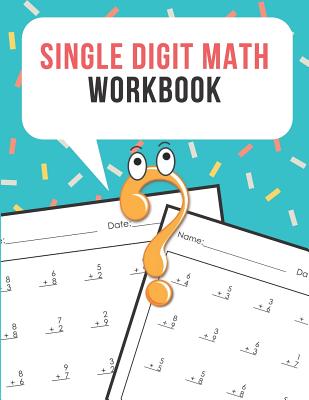 Single Digit Math Workbook: One Page A Day Math Single Digit Addition Problem Workbook for Prek to 1st Grade Students - Nina Noosita