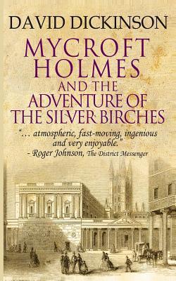 Mycroft Holmes & The Adventure of the Silver Birches - David Dickinson
