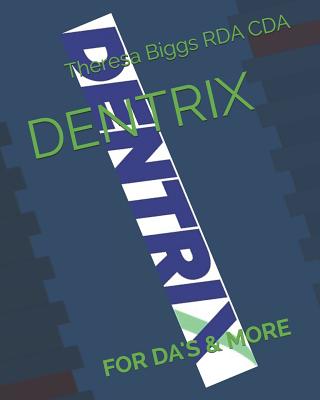 Dentrix: For Da's & More - Theresa Biggs Rda Cda