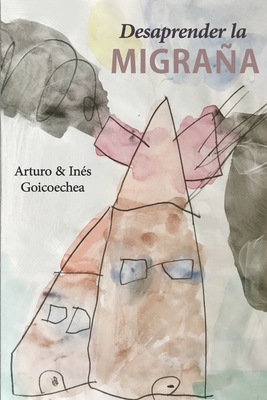 Desaprender la migraña - Inés Goicoechea
