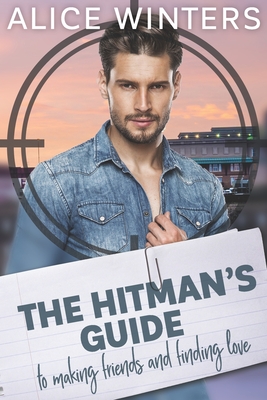 The Hitman's Guide to Making Friends and Finding Love - Alice Winters