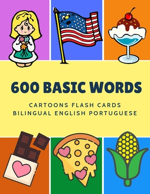 600 Basic Words Cartoons Flash Cards Bilingual English Portuguese: Easy learning baby first book with card games like ABC alphabet Numbers Animals to - Kinder Language