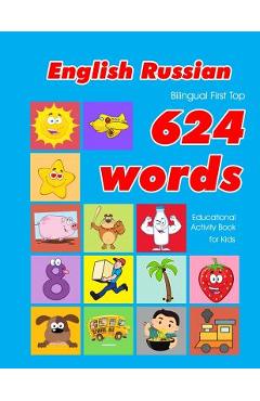 Poza produsului English - Russian Bilingual First Top 624 Words Educational Activity Book for Kids: Easy vocabulary learning flashcards best for infants babies toddle - Penny Owens