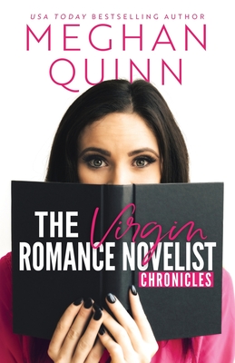 The Virgin Romance Novelist Chronicles - Meghan Quinn