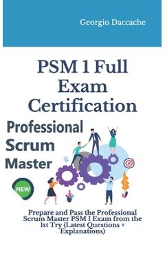 Coperta cărții 'PSM(R) 1 Full Exam Certification: Prepare and Pass the Professional Scrum Master PSM I Exam from the 1st Try (Latest'
