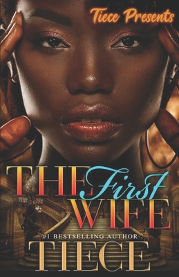 The First Wife: An Urban Fiction Romance Novel - Tiece