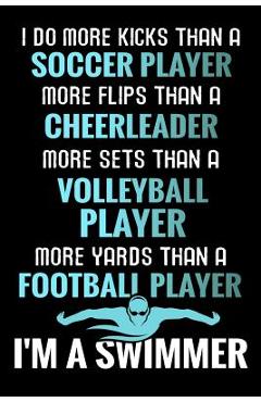 Poza produsului I do more Kicks thant a Soccer Player: Swimming Training Book - Keep Track of Your Trainings & Personal Records - 136 pages (6