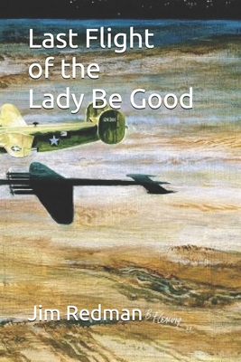 Last Flight of the Lady Be Good - Jim Redman
