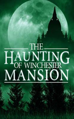 The Haunting of Winchester Mansion - Alexandria Clarke