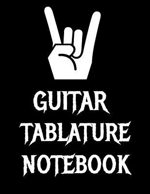 Guitar Tablature Notebook: 120 Page 8.5 x 11 inch Guitar Tab Notebook For Composing Your Music, Great For Musicians, Guitar Teachers and Students - Guitar Tab Songbooks